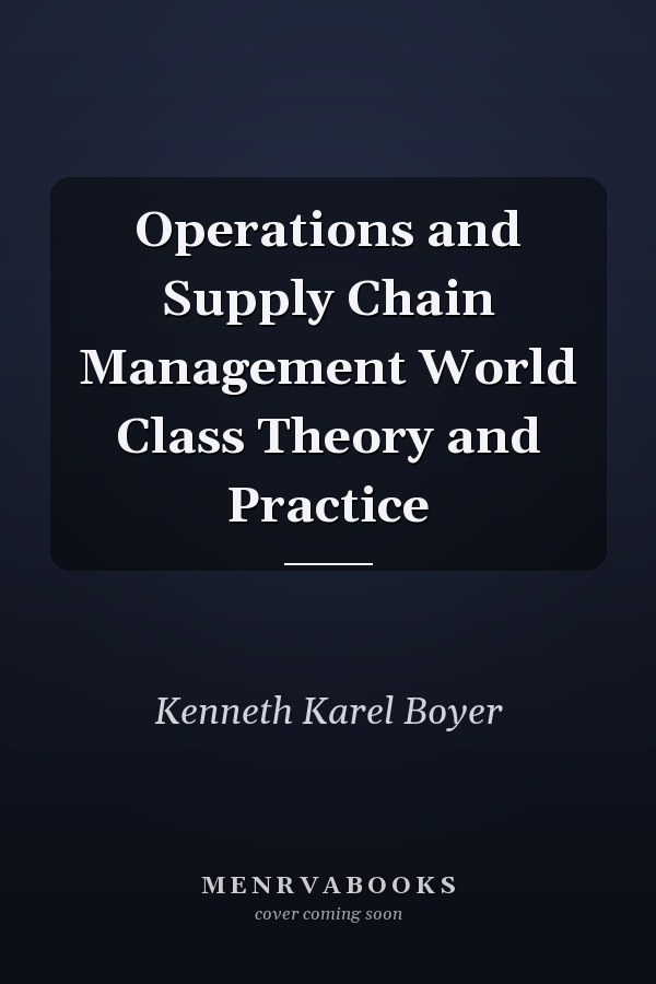 Operations and Supply Chain Management World Class Theory and Practice