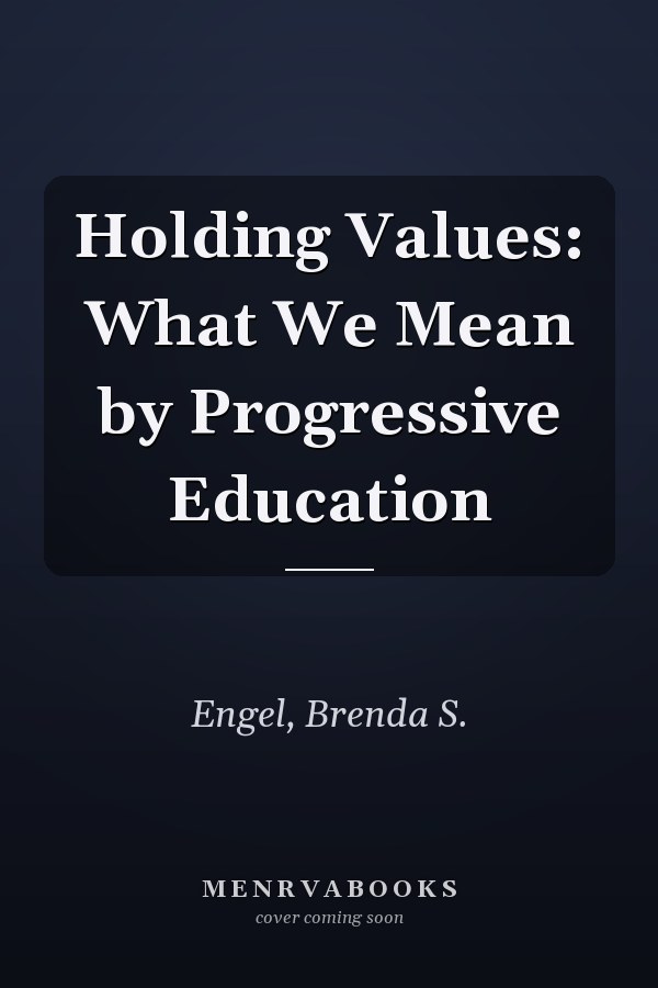 Holding Values: What We Mean by Progressive Education