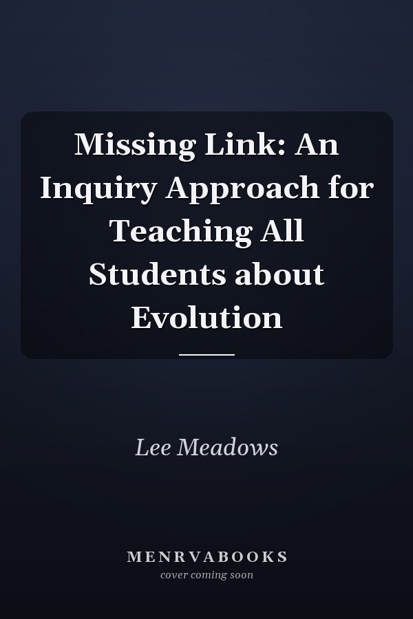 Missing Link: An Inquiry Approach for Teaching All Students about Evolution