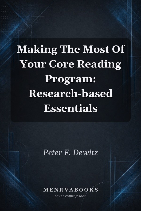 Making The Most Of Your Core Reading Program: Research-based Essentials