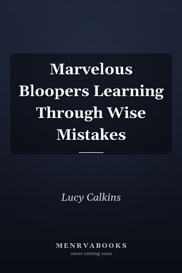 Marvelous Bloopers Learning Through Wise Mistakes