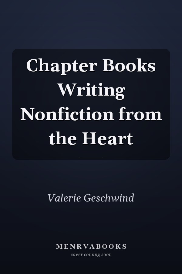 Chapter Books Writing Nonfiction from the Heart