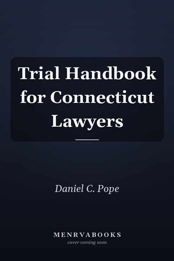 Trial Handbook for Connecticut Lawyers