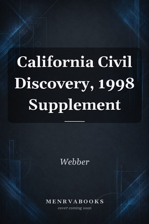 California Civil Discovery, 1998 Supplement