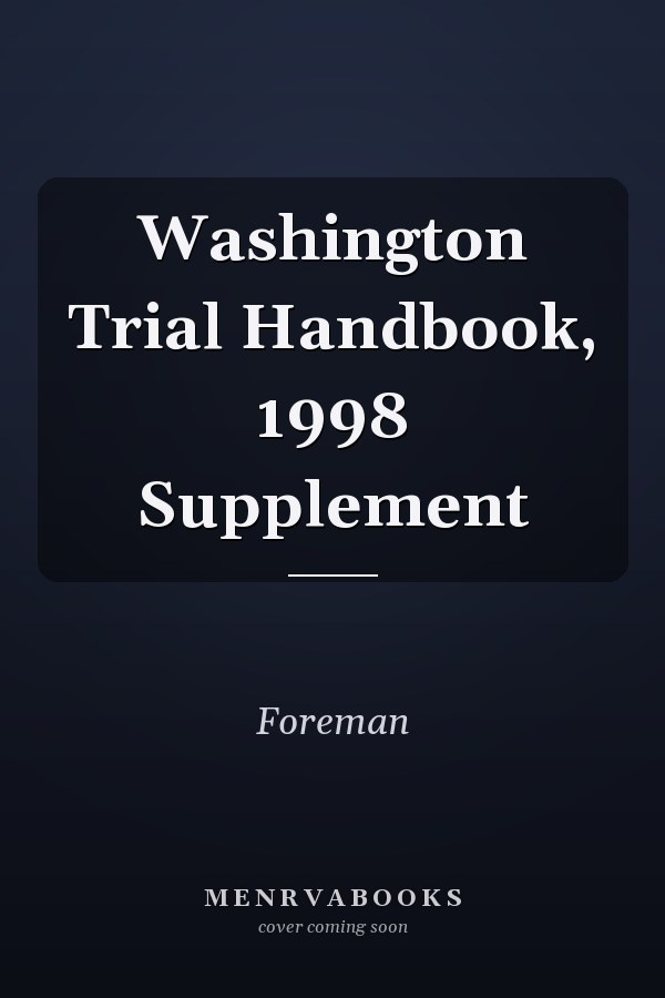 Washington Trial Handbook, 1998 Supplement