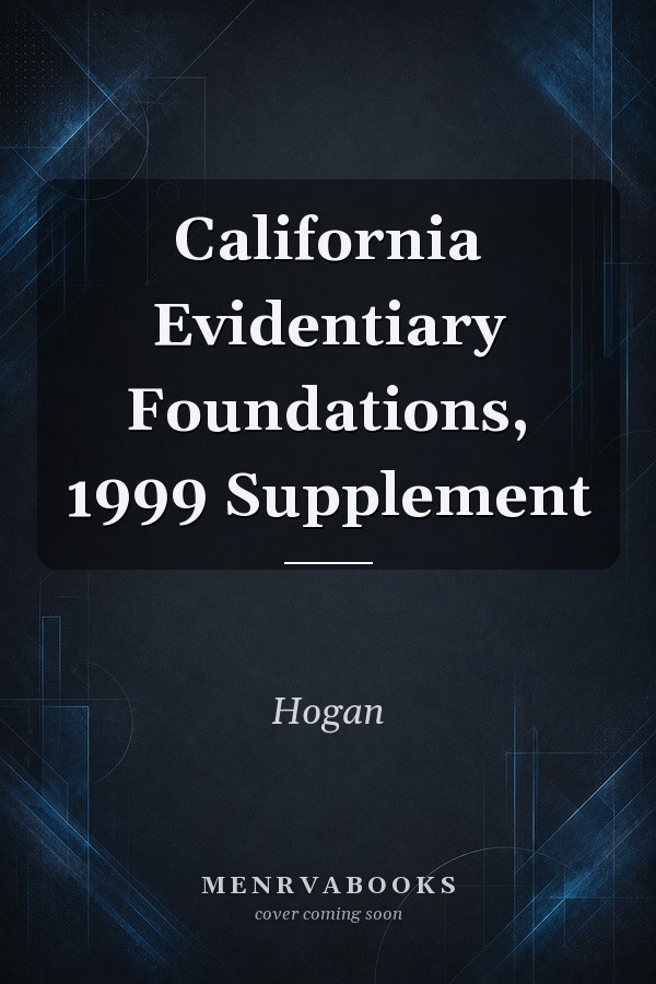 California Evidentiary Foundations, 1999 Supplement