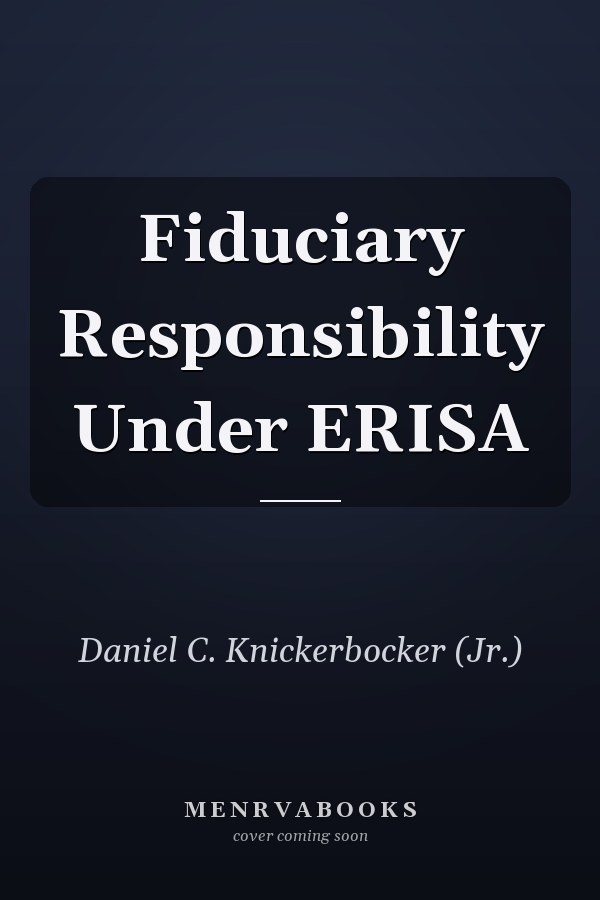 Fiduciary Responsibility Under ERISA