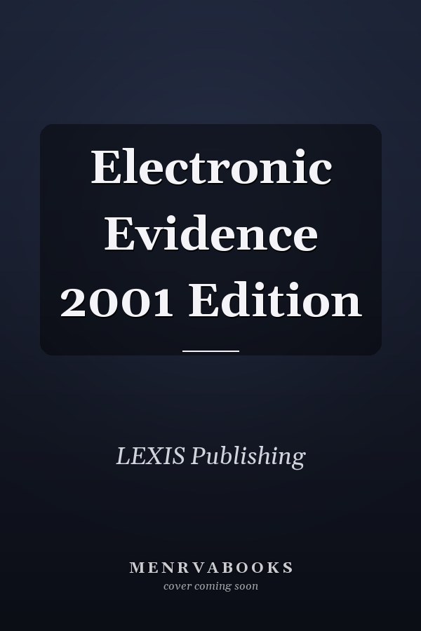 Electronic Evidence 2001 Edition