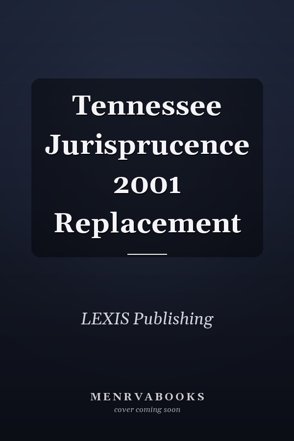 Tennessee Jurisprucence 2001 Replacement