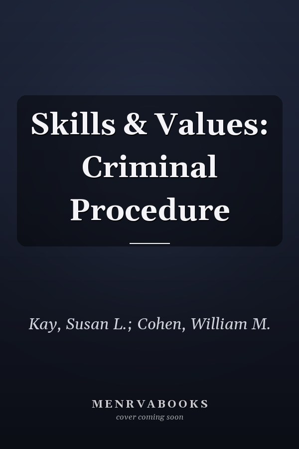 Skills & Values: Criminal Procedure
