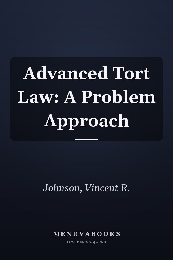 Advanced Tort Law: A Problem Approach