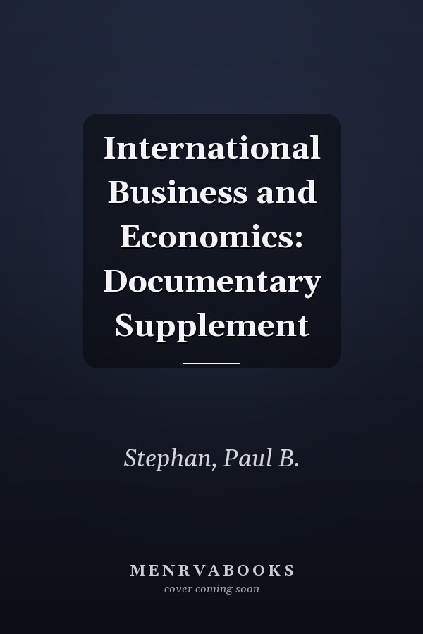 International Business and Economics: Documentary Supplement