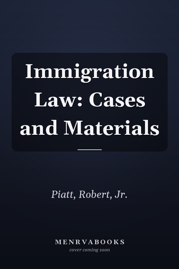 Immigration Law: Cases and Materials