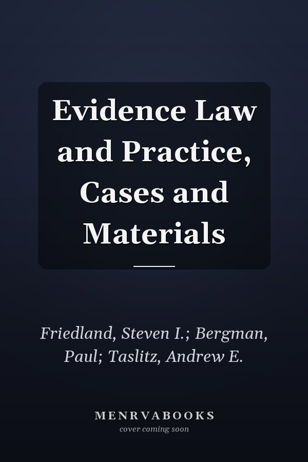 Evidence Law and Practice, Cases and Materials