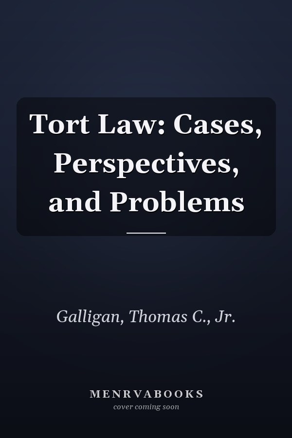 Tort Law: Cases, Perspectives, and Problems