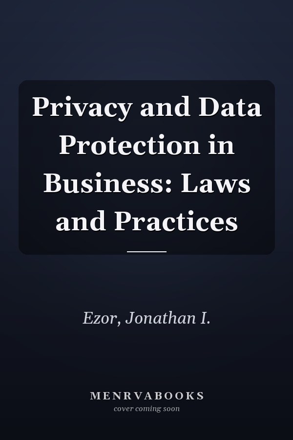 Privacy and Data Protection in Business: Laws and Practices