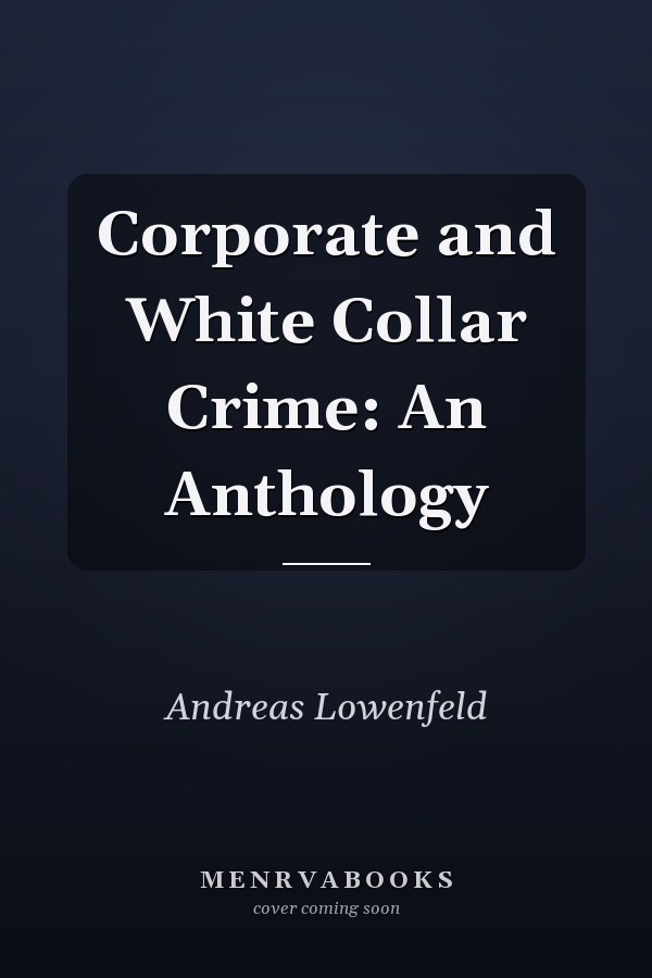 Corporate and White Collar Crime: An Anthology