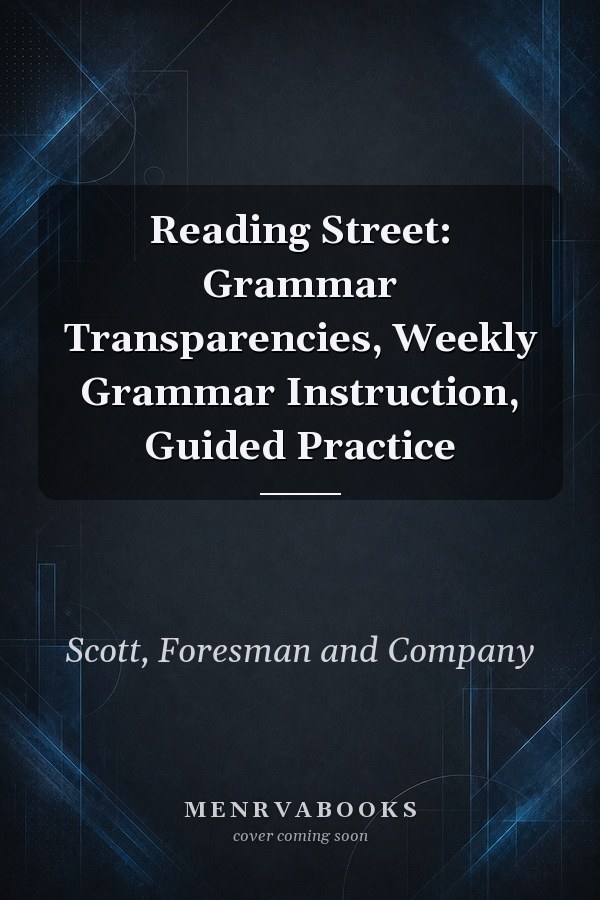 Reading Street: Grammar Transparencies, Weekly Grammar Instruction, Guided Practice