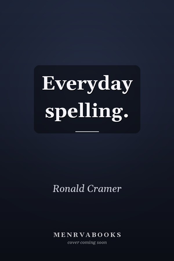 Everyday spelling.