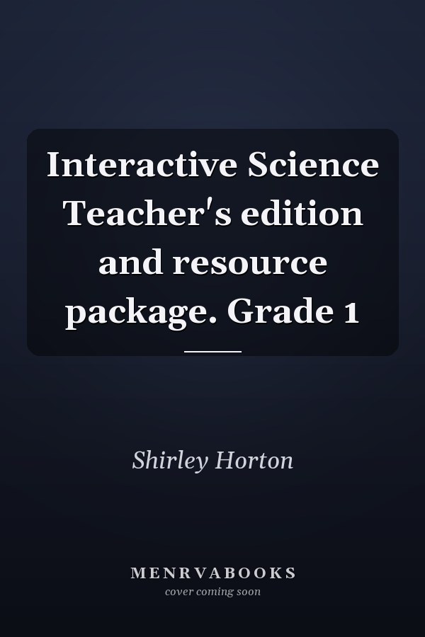 Interactive Science Teacher's edition and resource package. Grade 1