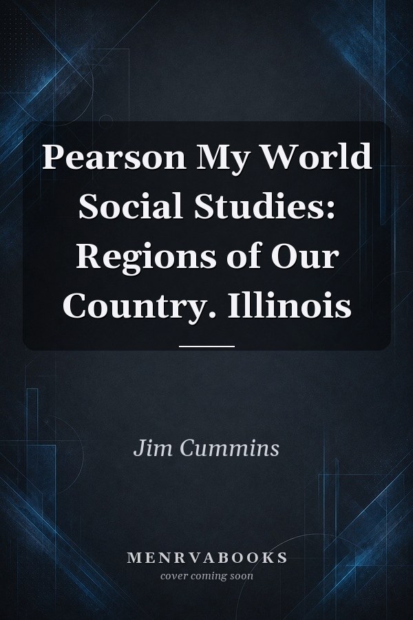 Pearson My World Social Studies: Regions of Our Country. Illinois