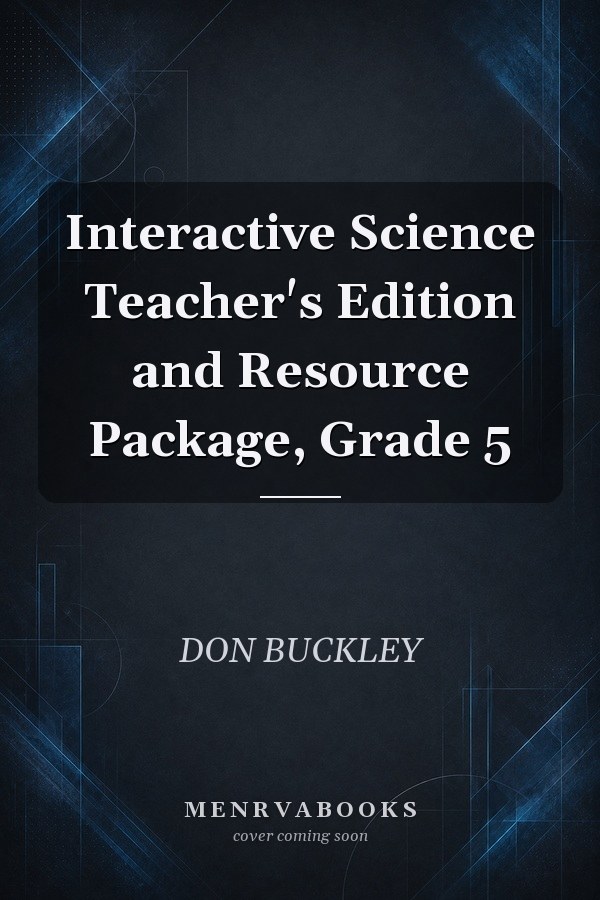 Interactive Science Teacher's Edition and Resource Package, Grade 5
