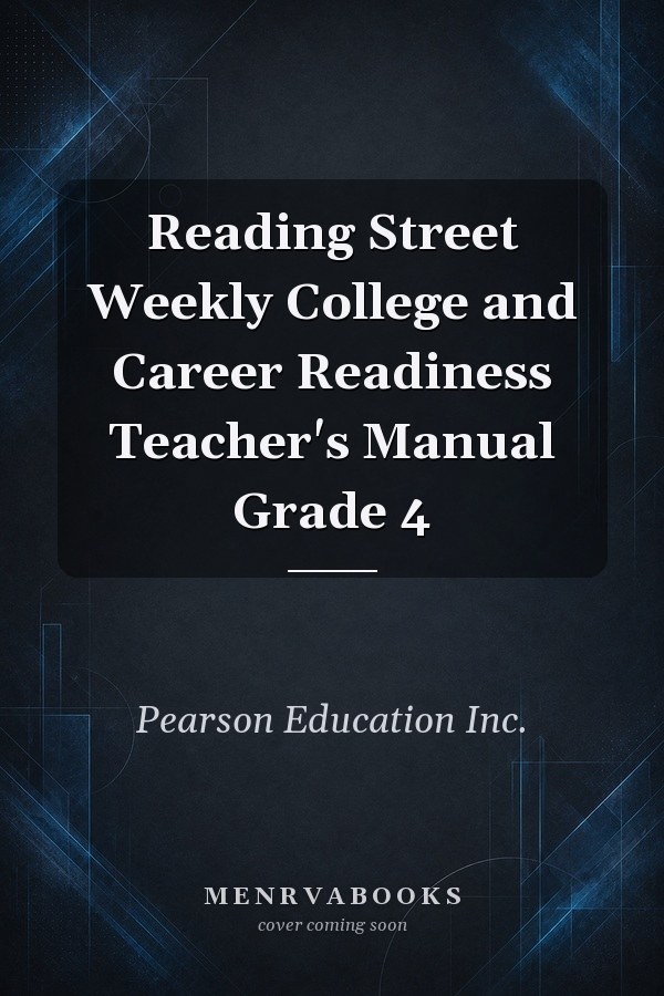 Reading Street Weekly College and Career Readiness Teacher's Manual Grade 4