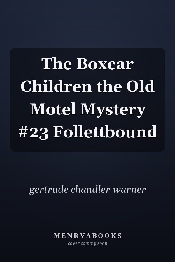The Boxcar Children the Old Motel Mystery #23 Follettbound
