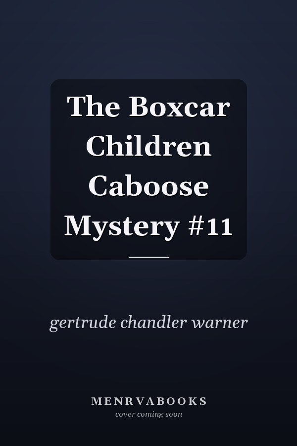 The Boxcar Children Caboose Mystery #11