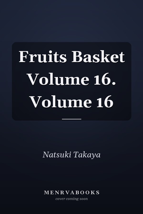 Fruits Basket Volume 16. Volume 16