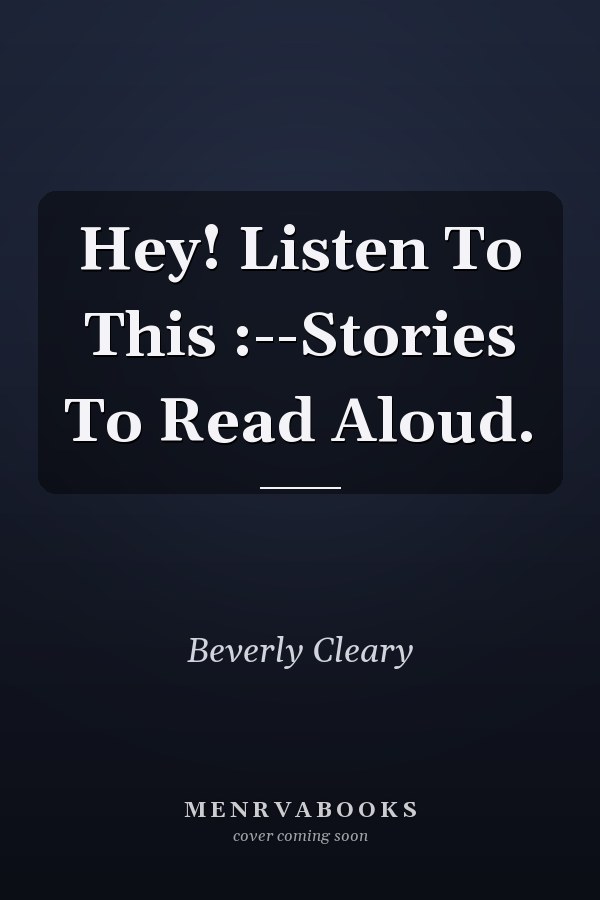 Hey! Listen To This :--Stories To Read Aloud.