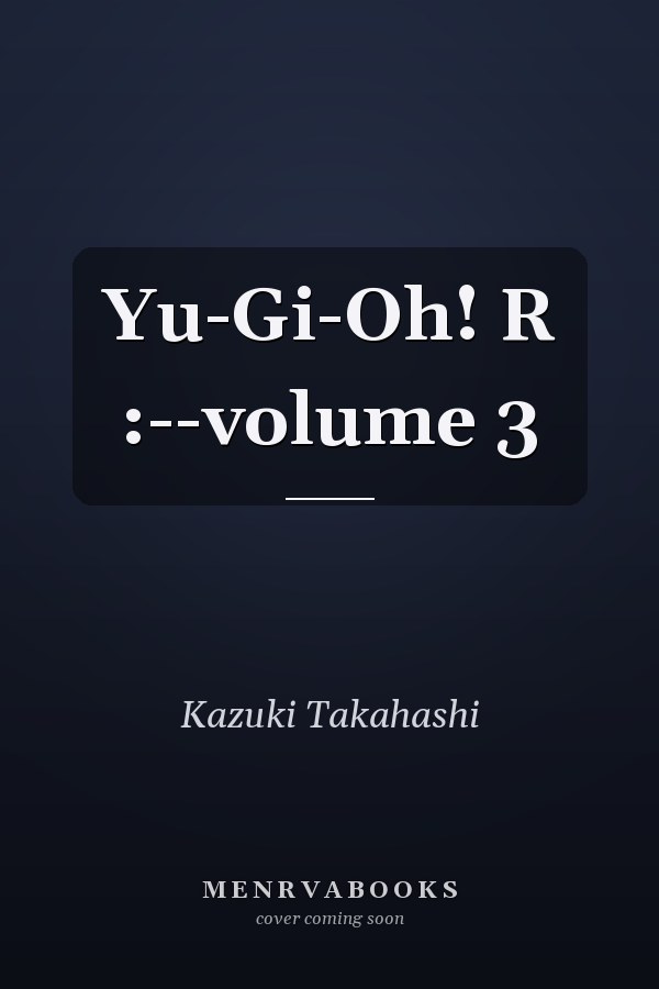 Yu-Gi-Oh! R :--volume 3