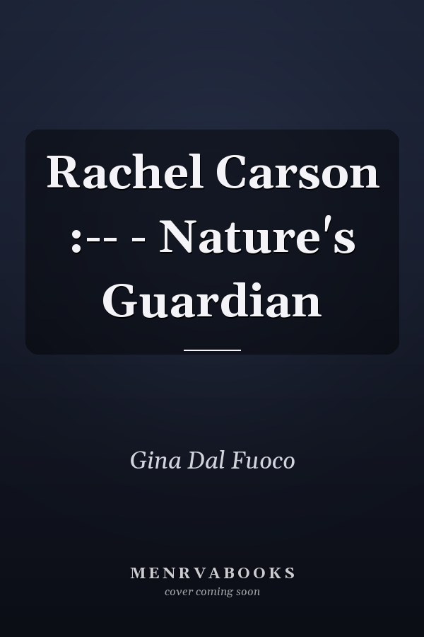 Rachel Carson :-- - Nature's Guardian
