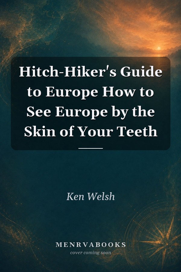 Hitch-Hiker's Guide to Europe How to See Europe by the Skin of Your Teeth