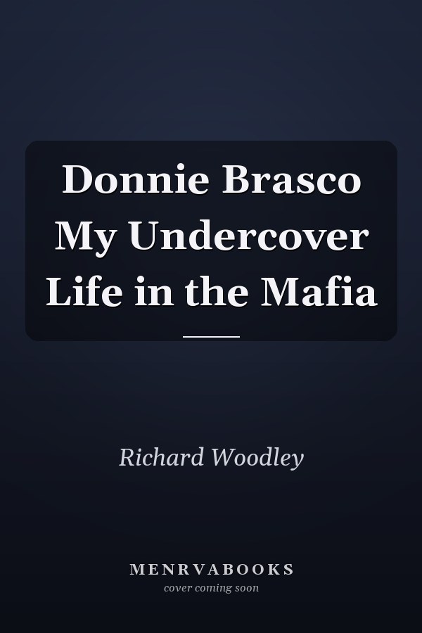 Donnie Brasco My Undercover Life in the Mafia