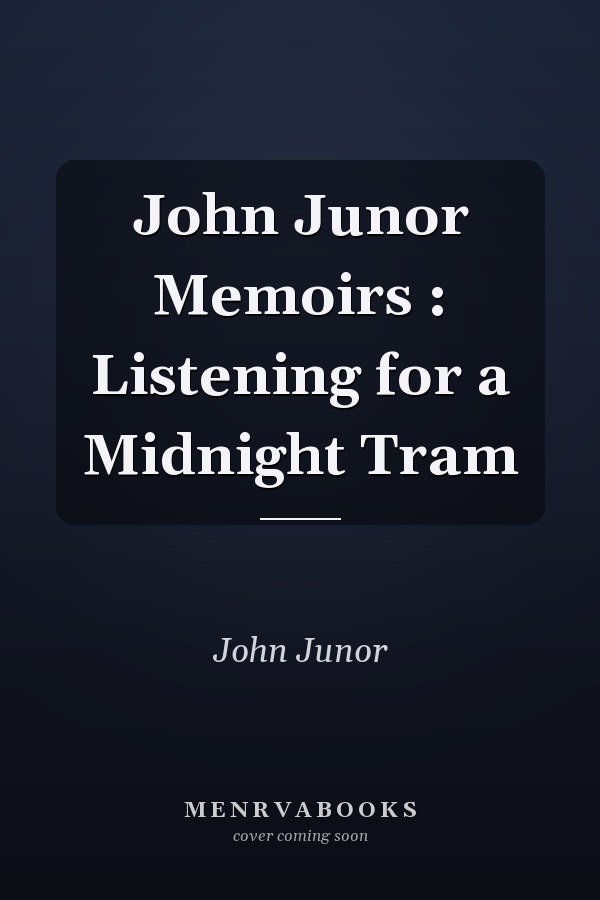 John Junor Memoirs : Listening for a Midnight Tram