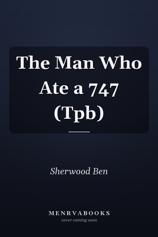 The Man Who Ate a 747 (Tpb)