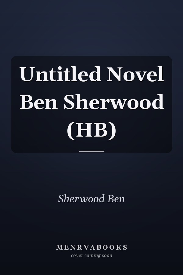 Untitled Novel Ben Sherwood (HB)