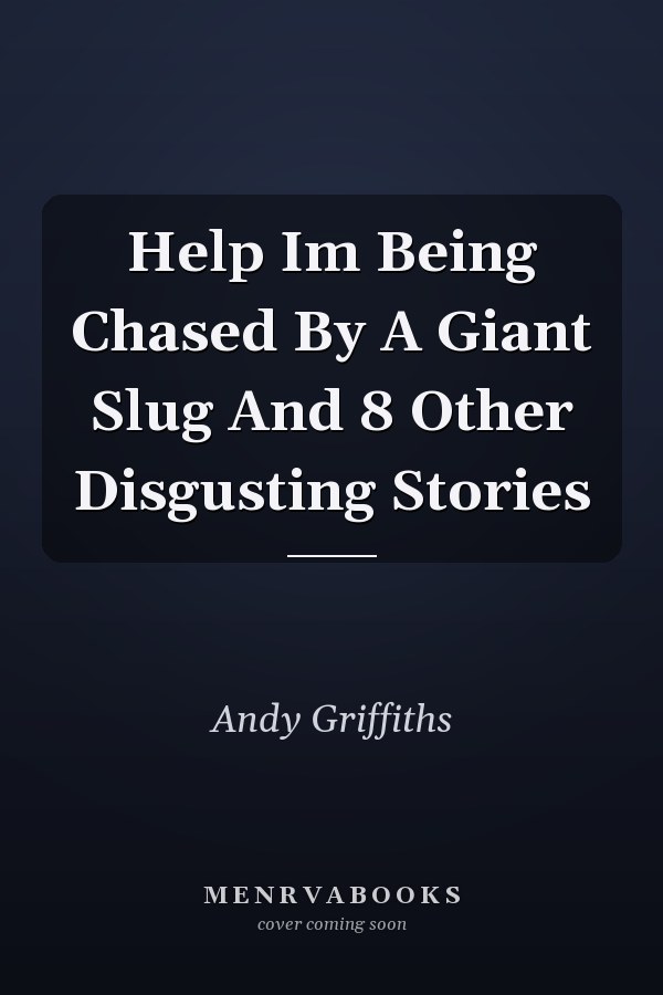 Help Im Being Chased By A Giant Slug And 8 Other Disgusting Stories