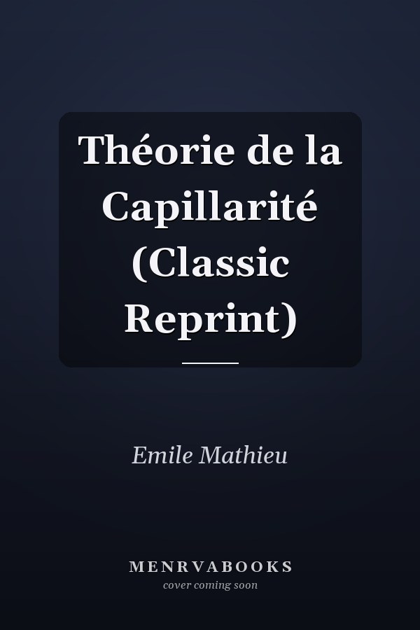 Théorie de la Capillarité (Classic Reprint)