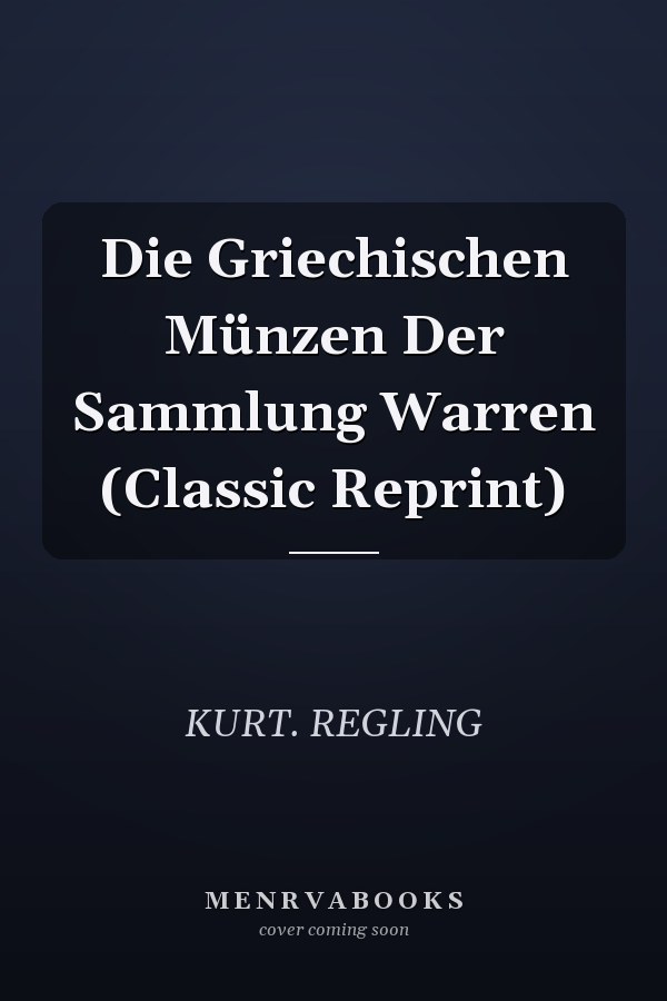 Die Griechischen Münzen Der Sammlung Warren (Classic Reprint)
