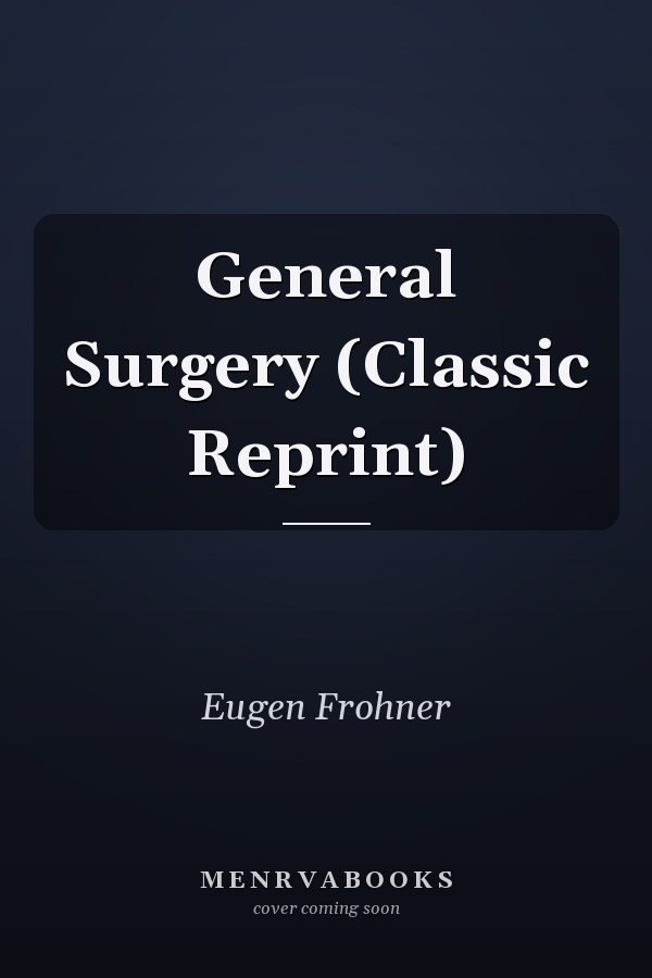 General Surgery (Classic Reprint)