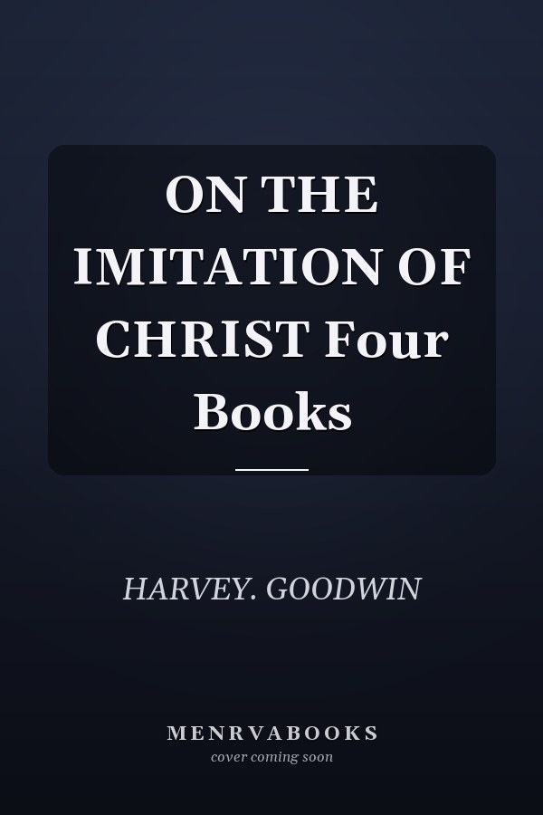ON THE IMITATION OF CHRIST Four Books