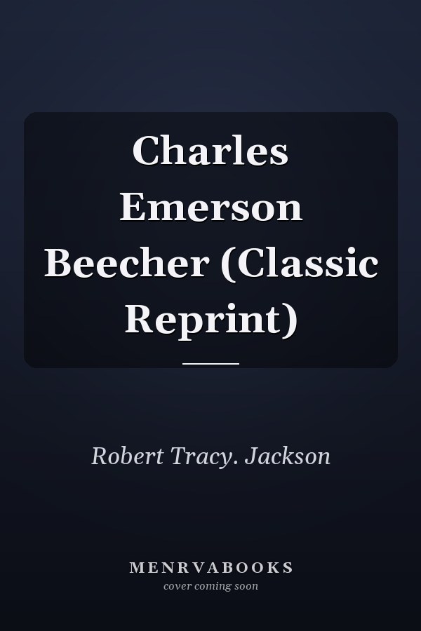 Charles Emerson Beecher (Classic Reprint)