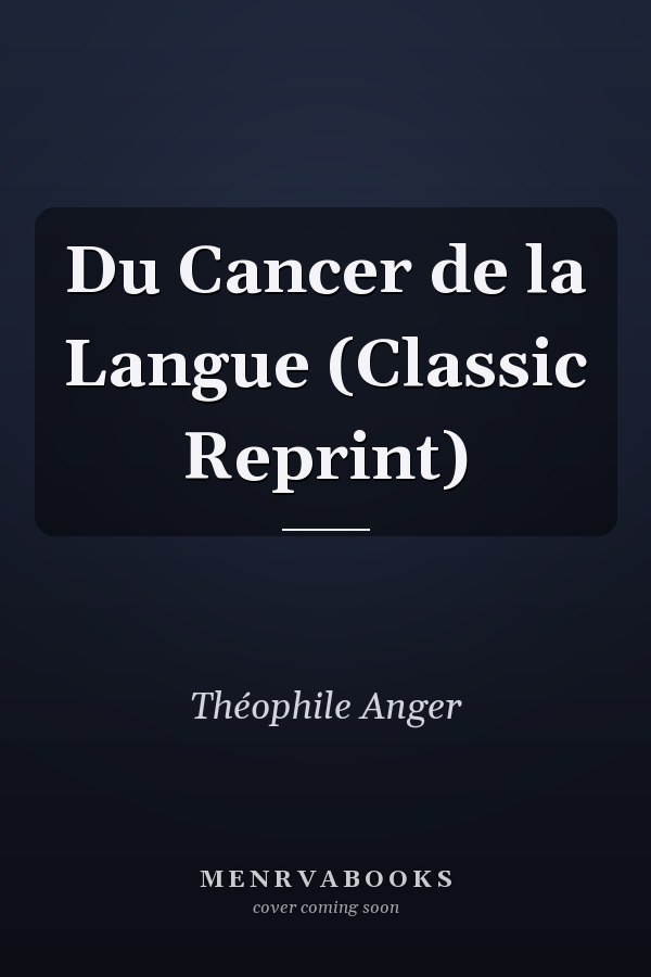 Du Cancer de la Langue (Classic Reprint)
