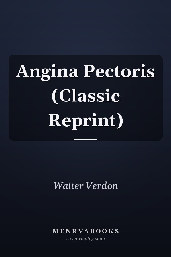 Angina Pectoris (Classic Reprint)