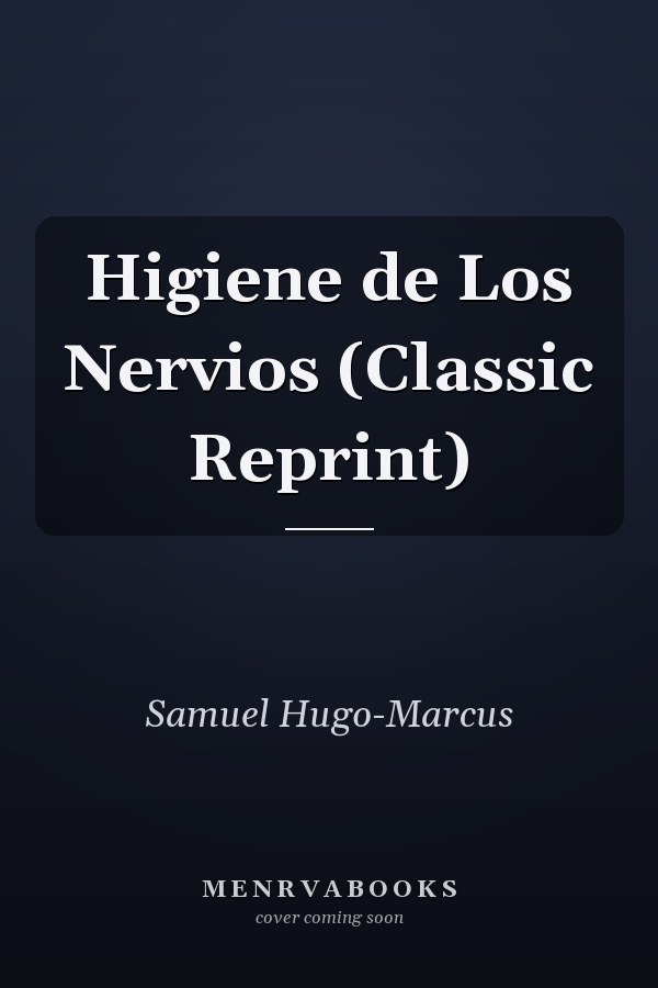 Higiene de Los Nervios (Classic Reprint)