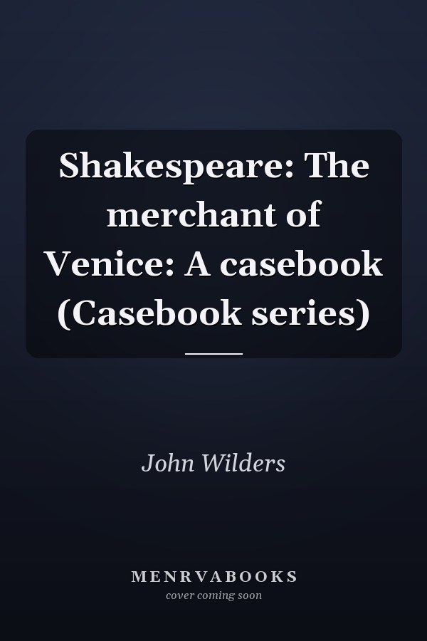 Shakespeare: The merchant of Venice: A casebook (Casebook series)