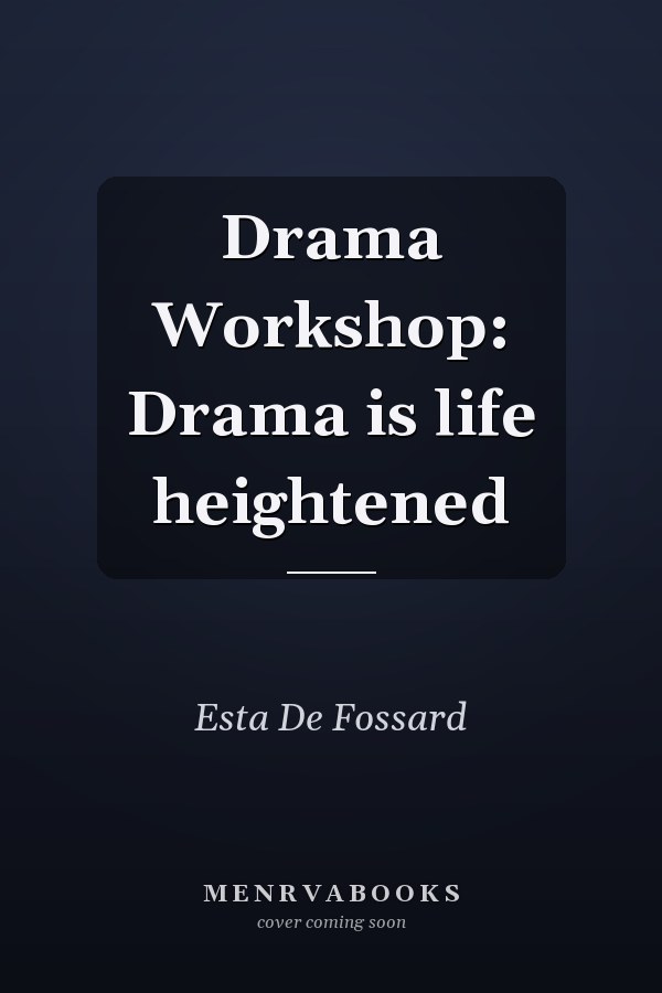 Drama Workshop: Drama is life heightened