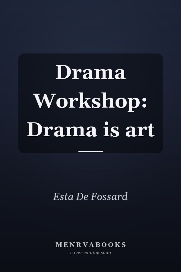 Drama Workshop: Drama is art